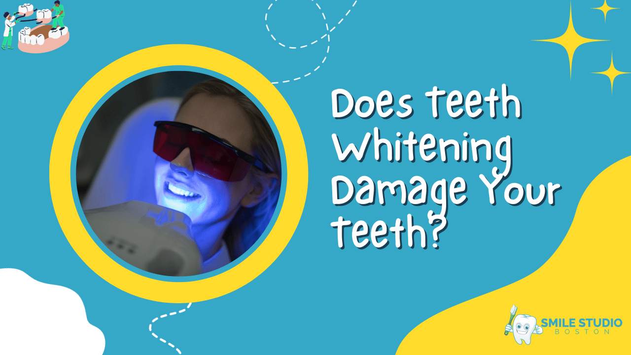 Does Teeth Whitening Damage Your Teeth? Smile Studio Boston