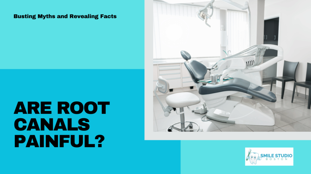 Are Root Canals Painful? Busting Myths and Revealing Facts