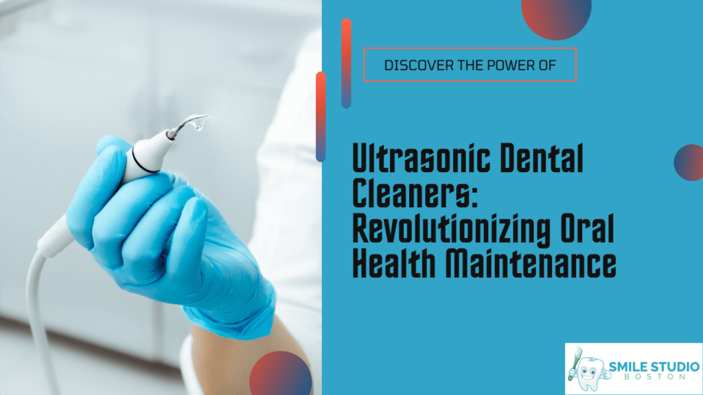 Dental Ultrasonic Cleaners: Revolutionizing Oral Health Maintenance