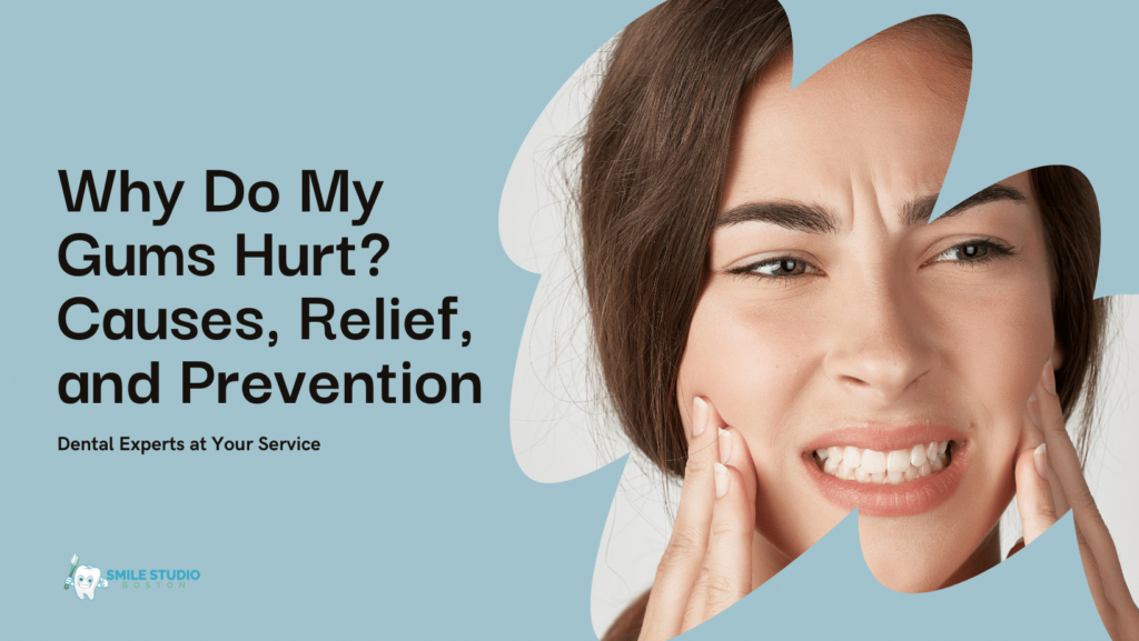 Why Do My Gums Hurt? Causes, Relief, and Prevention