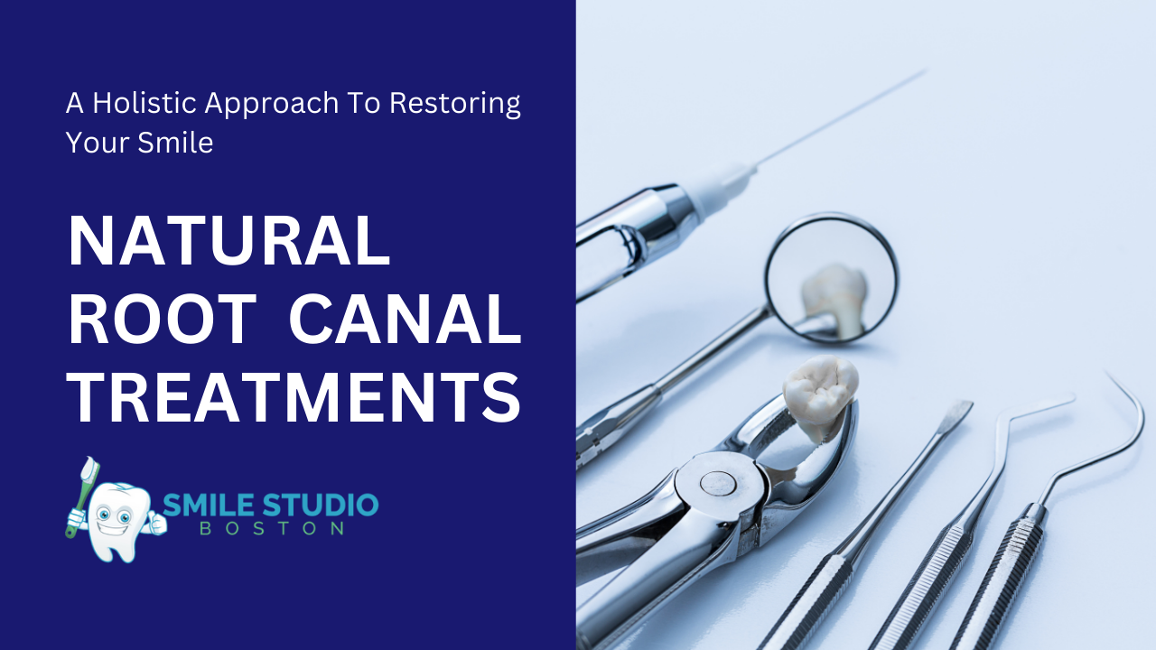 Natural Root Canal Treatments: A Holistic Approach to Restoring Your Smile