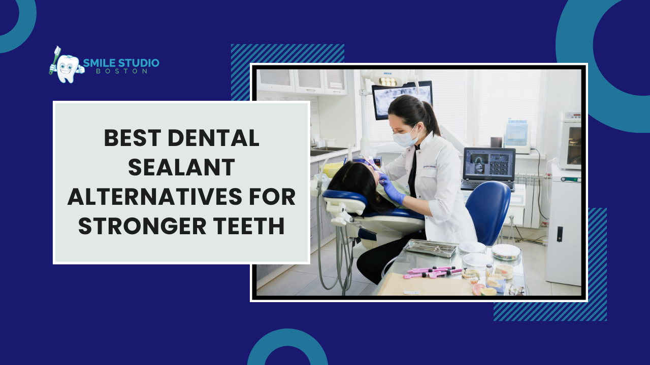 Best Dental Sealant Alternatives for Stronger Teeth