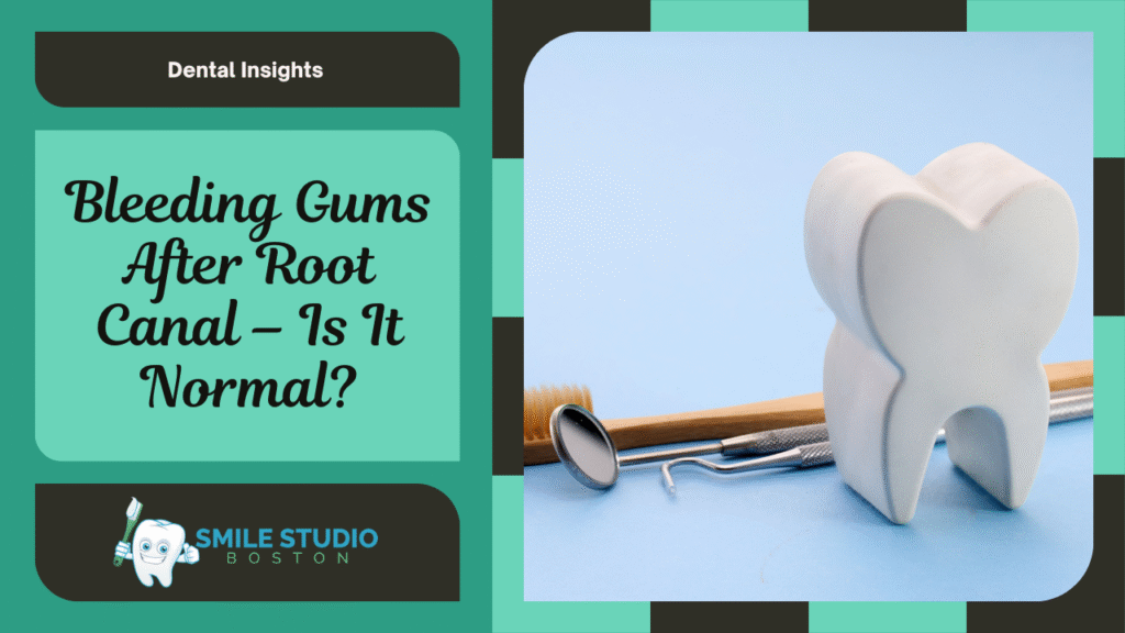Bleeding Gums After Root Canal – Is It Normal?